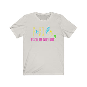 F* It! Unisex Jersey Short Sleeve Tee