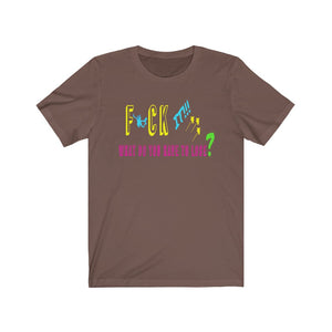 F* It! Unisex Jersey Short Sleeve Tee