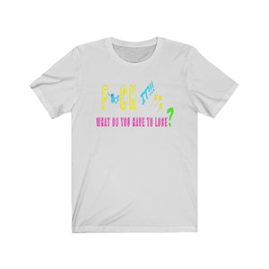 F* It! Unisex Jersey Short Sleeve Tee